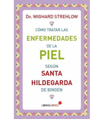 COMO TRATAR LAS ENFERMEDADES DE LA PIEL SEGUN SANTA HILDEGARDA DE BING