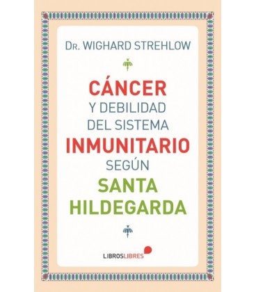 CANCER Y DEBILIDAD DEL SISTEMA INMUNITARIO SEGUN SANTA HILDEGARDA DE B