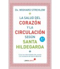 LA SALUD DEL CORAZON Y LA CIRCULACION SEGUN SANTA HILDEGARDA DE BINGEN