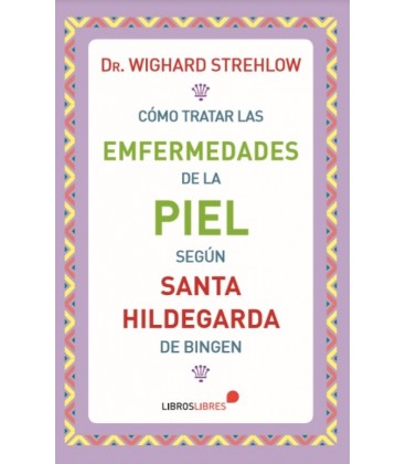 COMO TRATAR LAS ENFERMEDADES DE LA PIEL SEGUN SANTA HILDEGARDA DE BING