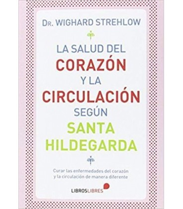 LA SALUD DEL CORAZON Y LA CIRCULACION SEGUN SANTA HILDEGARDA