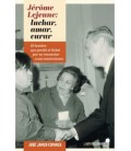 JEROME LEJEUNE: LUCHAR, AMAR, CURAR