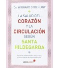 LA SALUD DEL CORAZON Y LA CIRCULACION SEGUN SANTA HILDEGARDA