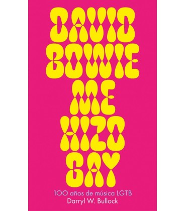 DAVID BOWIE ME HIZO GAY