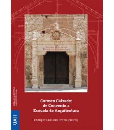 CARMEN CALZADO: DE CONVENTO A ESCUELA DE ARQUITECTURA