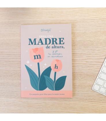 LIBRO PARA RELLENAR - ERES UNA MADRE DE ALTURA Y YO TU VERSION MINIATU