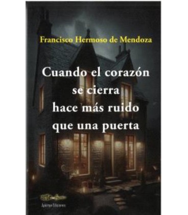 CUANDO EL CORAZON SE CIERRA HACE MAS RUIDO QUE UNA PUERTA