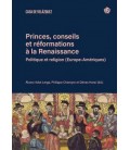 PRINCES, CONSEILS ET REFORMATIONS A LA RENAISSANCE