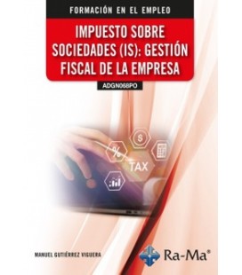 IMPUESTO SOBRE SOCIEDADES (IS): GESTION FISCAL DE LA EMPRESA