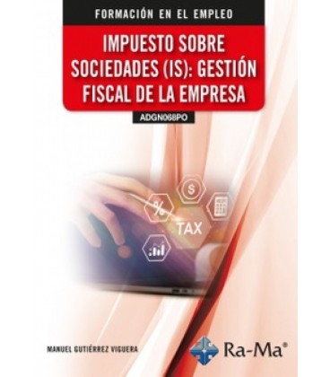 IMPUESTO SOBRE SOCIEDADES (IS): GESTION FISCAL DE LA EMPRESA