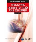 IMPUESTO SOBRE SOCIEDADES (IS): GESTION FISCAL DE LA EMPRESA