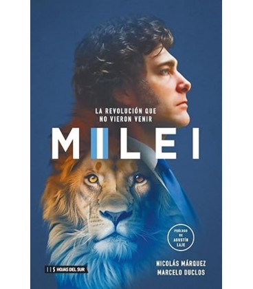 MILEI LA REVOLUCION QUE NO VIERON VENIR