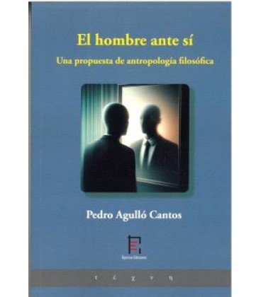 EL HOMBRE ANTE SI. UNA PROPUESTA DE ANTROPOLOGIA FILOSOFICA