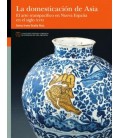 LA DOMESTICACION DE ASIA. EL ARTE TRANSPACIFICO EN NUEVA ESPAÑA EN EL