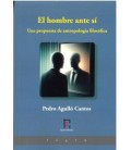EL HOMBRE ANTE SI. UNA PROPUESTA DE ANTROPOLOGIA FILOSOFICA