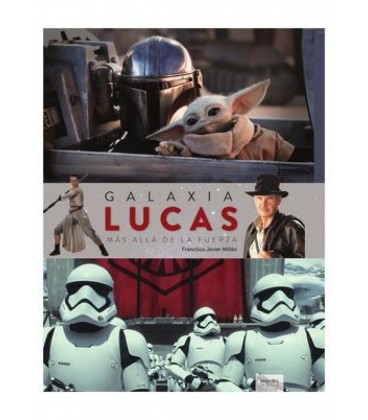GALAXIA LUCAS. MAS ALLA DE LA FUERZA (NUEVA EDICION)
