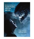 EN EL ESPACIO NADIE PUEDE OIR TUS GRITOS. TODO SOBRE LA SAGA DE ALIEN