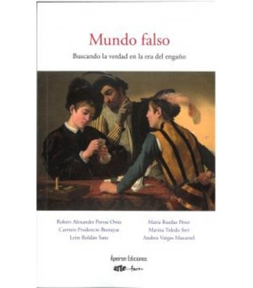 MUNDO FALSO. BUSCANDO LA VERDAD EN LA ERA DEL ENGAÑO