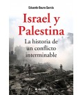 ISRAEL Y PALESTINA. LA HISTORIA DE UN CONFLICTO INTERMINABLE