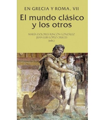EL MUNDO CLASICO Y LOS OTROS. EN GRECIA Y ROMA