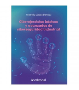 CIBEREJERCICIOS BASICOS Y AVANZADOS DE CIBERSEGURIDAD INDUSTRIAL
