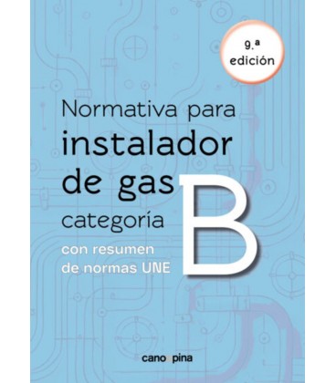 NORMATIVA PARA INSTALADOR DE GAS CATEGORIA B 9 ED