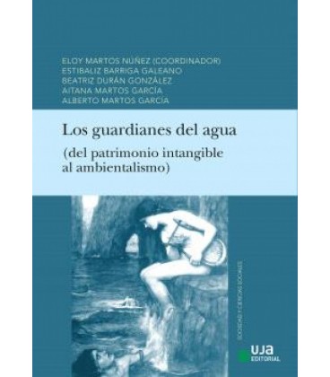 LOS GUARDIANES DEL AGUA: (DEL PATRIMONIO INTANGIBLE AL AMBIENTALISMO)