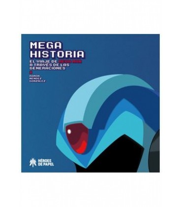 MEGA HISTORIA. EL VIAJE DE MEGA MAN A TRAVES DE LAS GENERACIONES