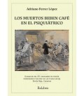 LOS MUERTOS BEBEN CAFE EN EL PSIQUIATRICO