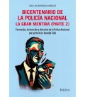 BICENTENARIO DE LA POLICIA NACIONAL. LA GRAN MENTIRA. PARTE 2