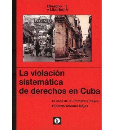 LA VIOLACION SISTEMATICA DE DERECHOS EN CUBA EL CASO DE LA PRIMAVERA