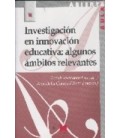 INVESTIGACION EN INNOVACION EDUCATIVA ALGUNOS AMBITOS RELEVANTES