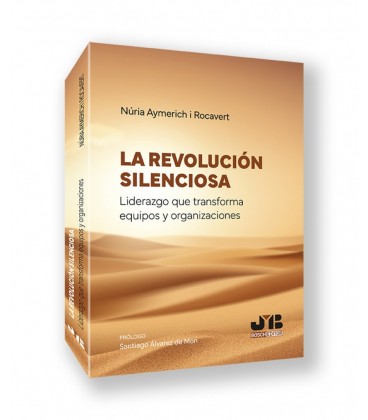 LA REVOLUCION SILENCIOSA. LIDERAZGO QUE TRANSFORMA EQUIPOS Y ORGANIZAC