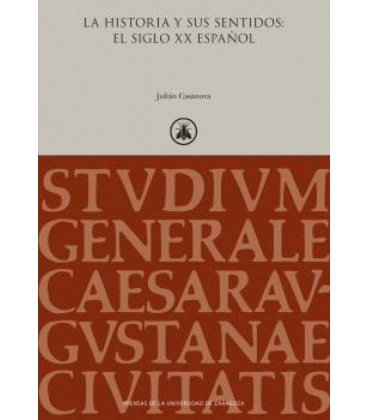 LA HISTORIA Y SUS SENTIDOS: EL SIGLO XX ESPAÑOL