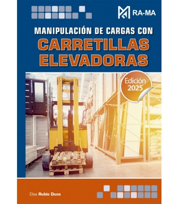 MANIPULACION DE CARGAS CON CARRETILLAS ELEVADORAS. EDICION 2025