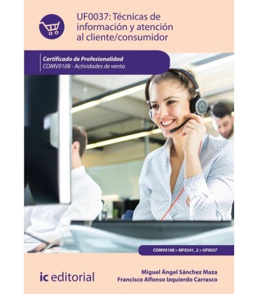 TECNICAS DE INFORMACION Y ATENCION AL CLIENTE-CONSUMIDOR. COMV0108 - A