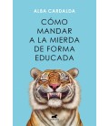 COMO MANDAR A LA MIERDA DE FORMA EDUCADA