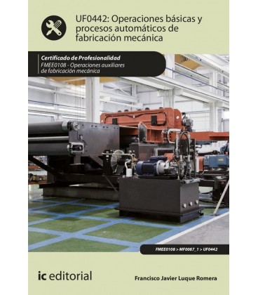 OPERACIONES BASICAS Y PROCESOS AUTOMATICOS DE FABRICACION MECANICA. FM