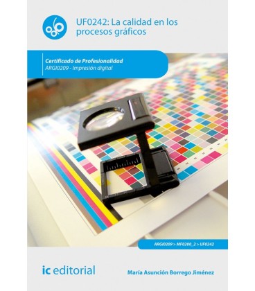 LA CALIDAD EN LOS PROCESOS GRAFICOS. ARGI0209 - IMPRESION DIGITAL