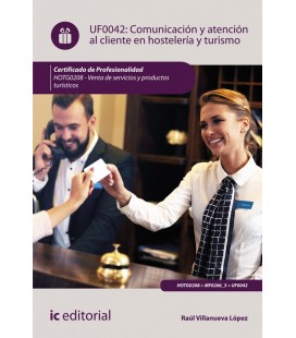 COMUNICACION Y ATENCION AL CLIENTE EN HOSTELERIA Y TURISMO. HOTG0208 -