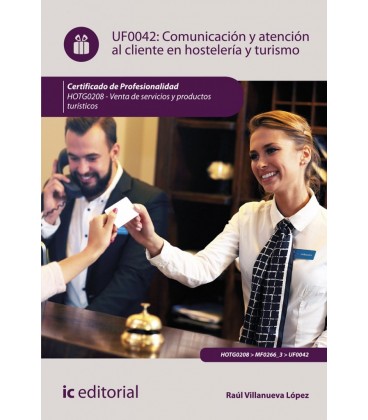 COMUNICACION Y ATENCION AL CLIENTE EN HOSTELERIA Y TURISMO. HOTG0208 -