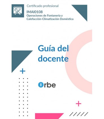 GUIA DEL DOCENTE. IMAI0108 OPERACIONES DE FONTARNERIA Y CALEFACCION-CL
