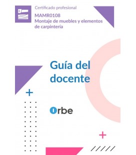 GUIA DEL DOCENTE. MAMR0108 MONTAJE DE MUEBLES Y ELEMENTOS DE CARPINTER