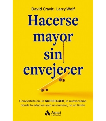 HACERSE MAYOR SIN ENVEJECER