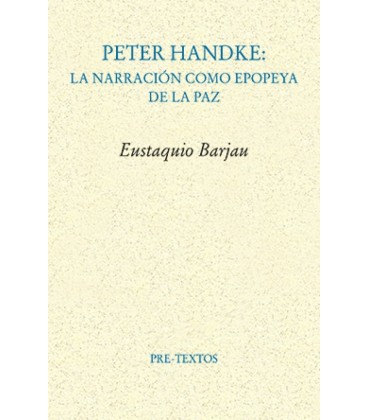 PETER HANDKE: LA NARRACION COMO EPOPEYA DE LA PAZ