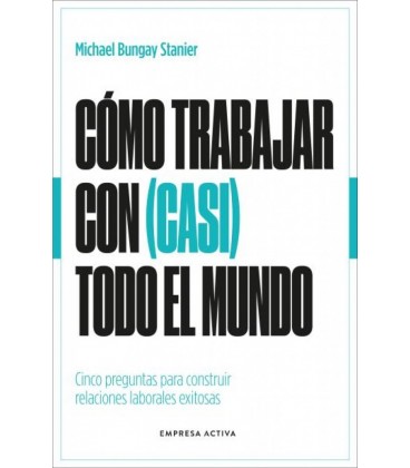 COMO TRABAJAR CON (CASI) TODO EL MUNDO
