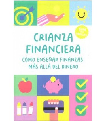 CRIANZA FINANCIERA: COMO ENSENAR FINANZAS MAS ALLA DEL DINERO