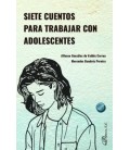 SIETE CUENTOS PARA TRABAJAR CON ADOLESCENTES