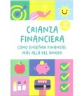 CRIANZA FINANCIERA: COMO ENSENAR FINANZAS MAS ALLA DEL DINERO