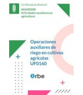OPERACIONES AUXILIARES DE RIEGO EN CULTIVOS AGRICOLAS MF0518 1 - AGAX0